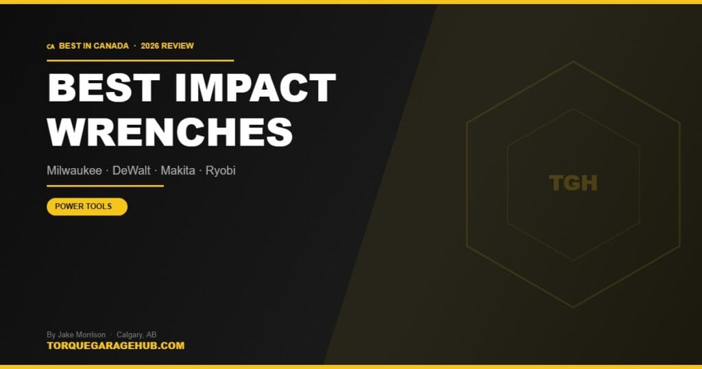 Best cordless impact wrenches Canada 2026 — Jake Morrison TorqueGarageHub