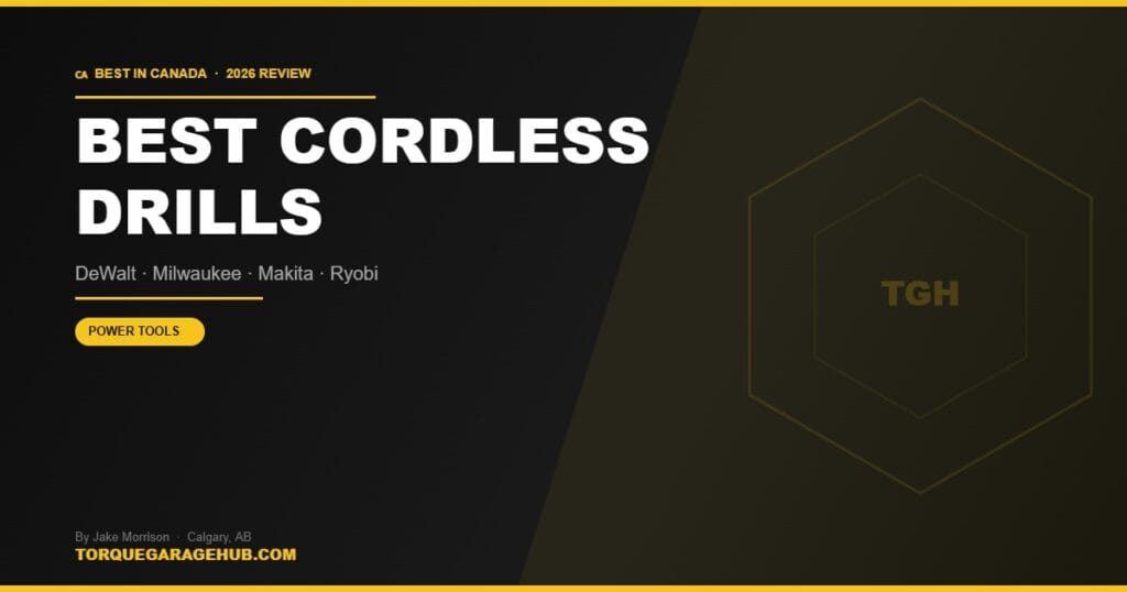Best cordless drills Canada 2026 — Jake Morrison TorqueGarageHub