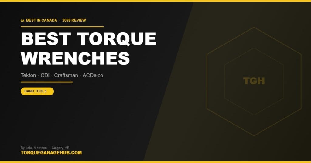 Best torque wrenches Canada 2026 — Jake Morrison TorqueGarageHub