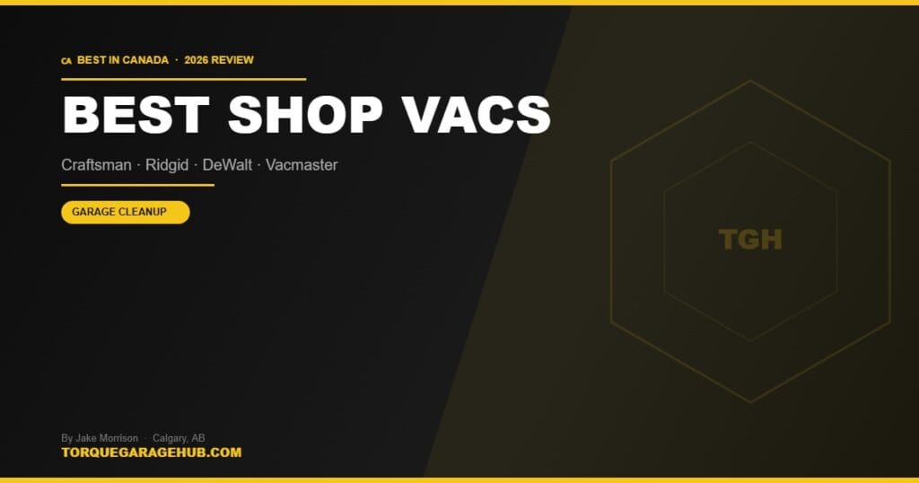 Best shop vacs Canada 2026 — Jake Morrison TorqueGarageHub