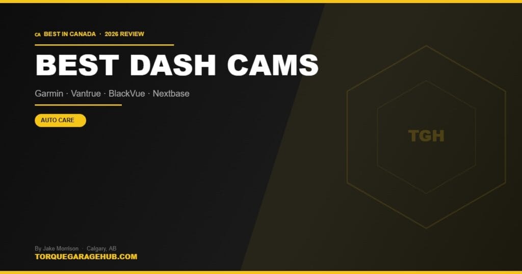 Best dash cams Canada 2026 — Jake Morrison TorqueGarageHub