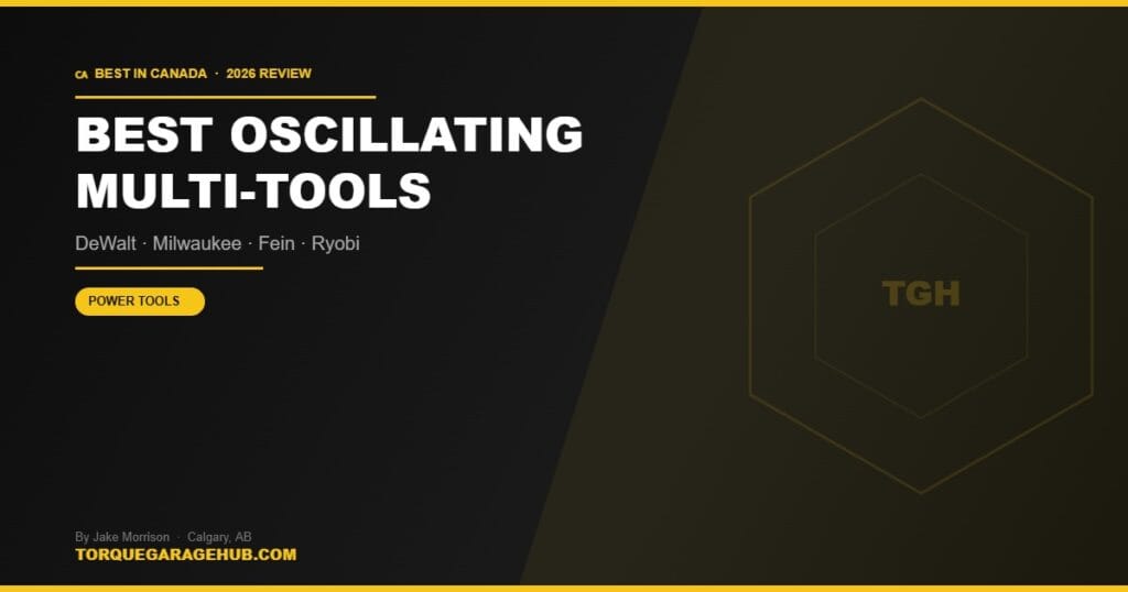 Best oscillating multi-tools Canada 2026 — Jake Morrison TorqueGarageHub