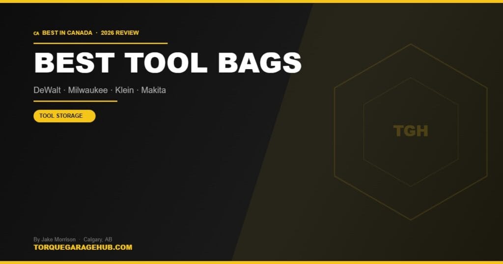 Best tool bags Canada 2026 — Jake Morrison TorqueGarageHub