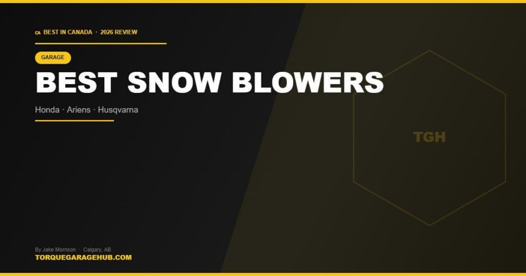 Best Snow Blowers Canada 2026 review — TorqueGarageHub by Jake Morrison