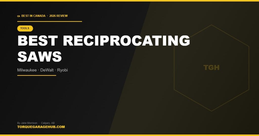 Best Reciprocating Saws Canada 2026 review — TorqueGarageHub by Jake Morrison