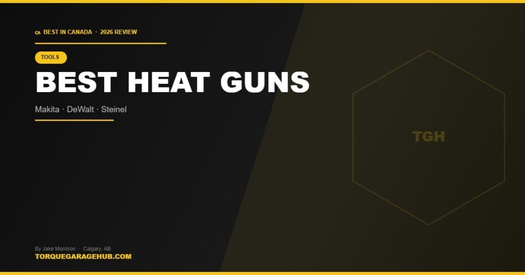 Best Heat Guns Canada 2026 review — TorqueGarageHub by Jake Morrison