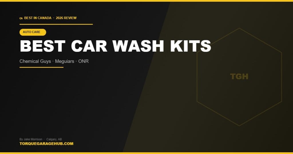 Best Car Wash Kits Canada 2026 review — TorqueGarageHub by Jake Morrison