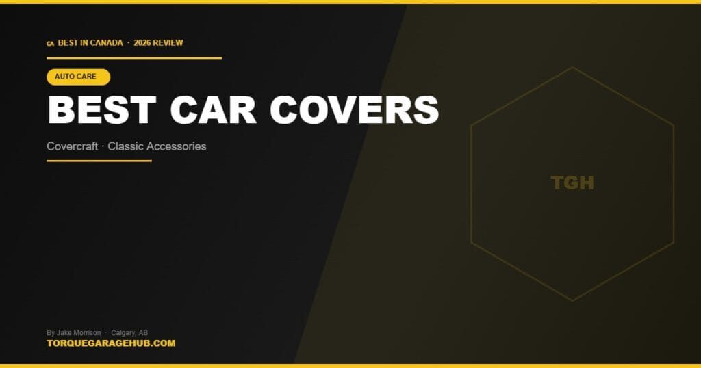 Best Car Covers Canada 2026 review — TorqueGarageHub by Jake Morrison