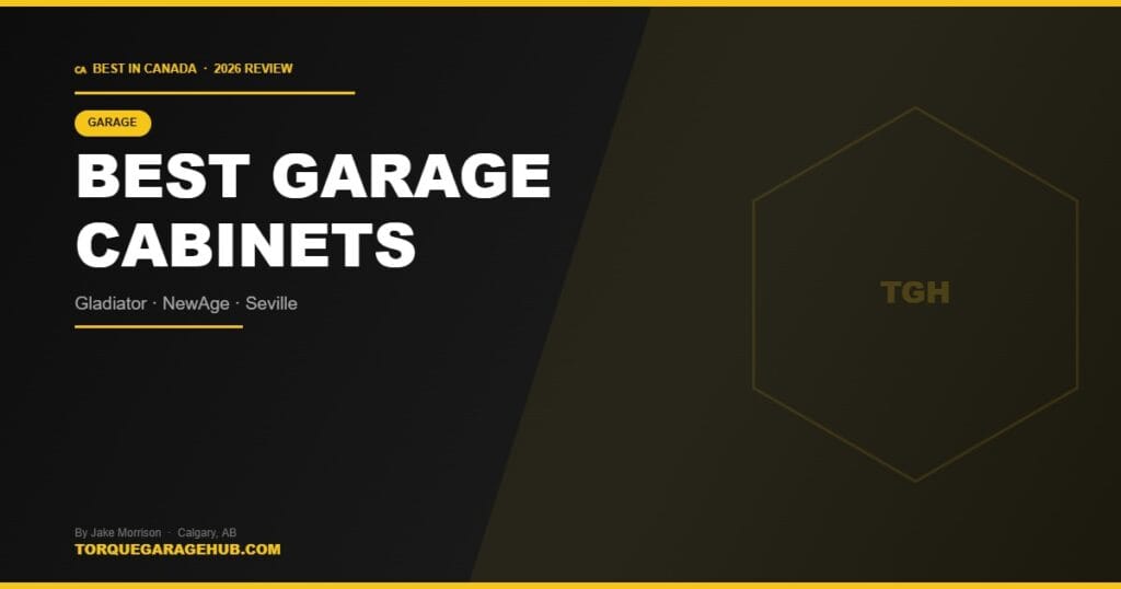 Best Garage Cabinets Canada 2026 review — TorqueGarageHub by Jake Morrison